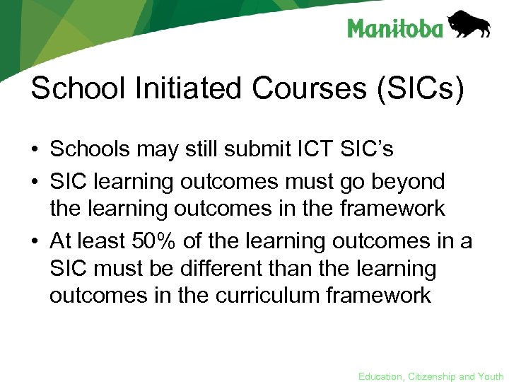 School Initiated Courses (SICs) • Schools may still submit ICT SIC’s • SIC learning