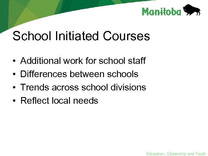 School Initiated Courses • • Additional work for school staff Differences between schools Trends