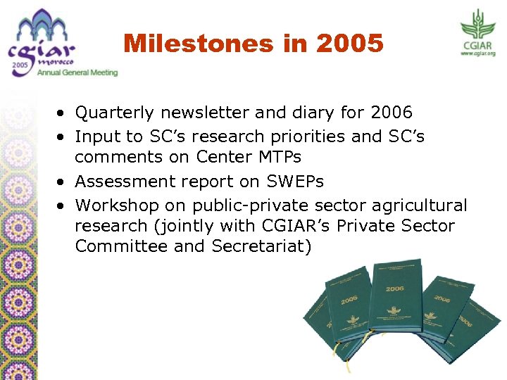 Milestones in 2005 • Quarterly newsletter and diary for 2006 • Input to SC’s