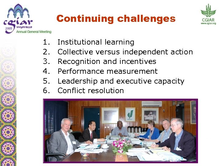 Continuing challenges 1. 2. 3. 4. 5. 6. Institutional learning Collective versus independent action