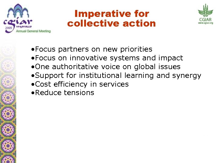 Imperative for collective action • Focus partners on new priorities • Focus on innovative
