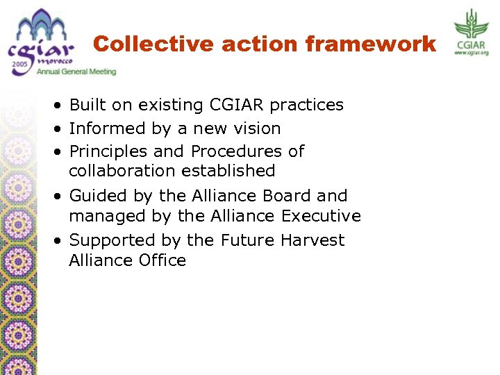 Collective action framework • Built on existing CGIAR practices • Informed by a new
