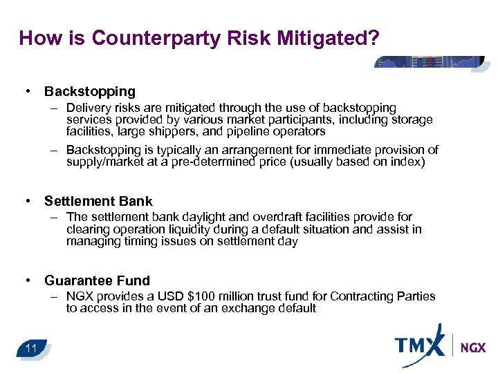 How is Counterparty Risk Mitigated? • Backstopping – Delivery risks are mitigated through the