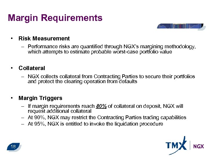 Margin Requirements • Risk Measurement – Performance risks are quantified through NGX’s margining methodology,