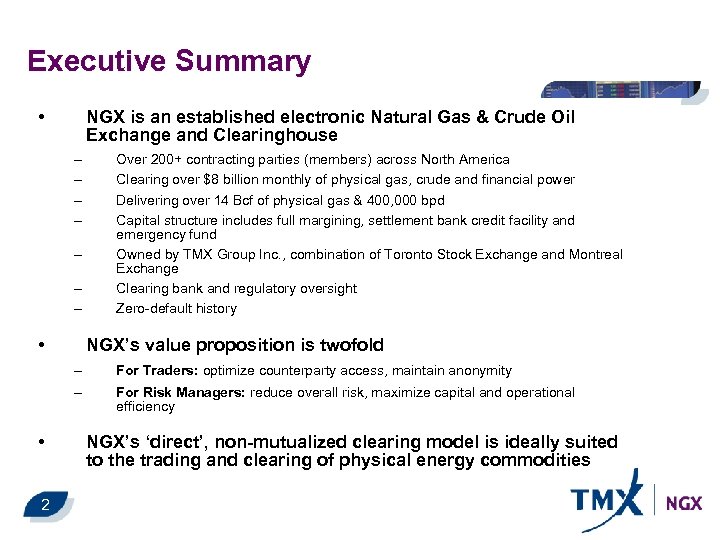 Executive Summary • NGX is an established electronic Natural Gas & Crude Oil Exchange