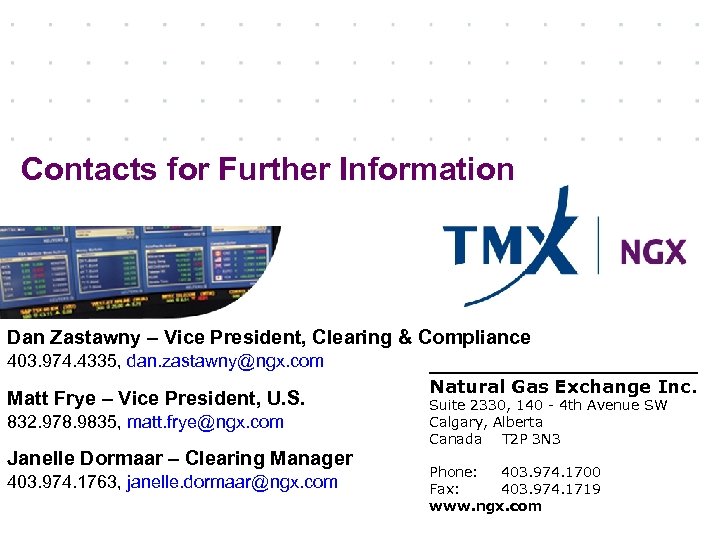 Contacts for Further Information Dan Zastawny – Vice President, Clearing & Compliance 403. 974.