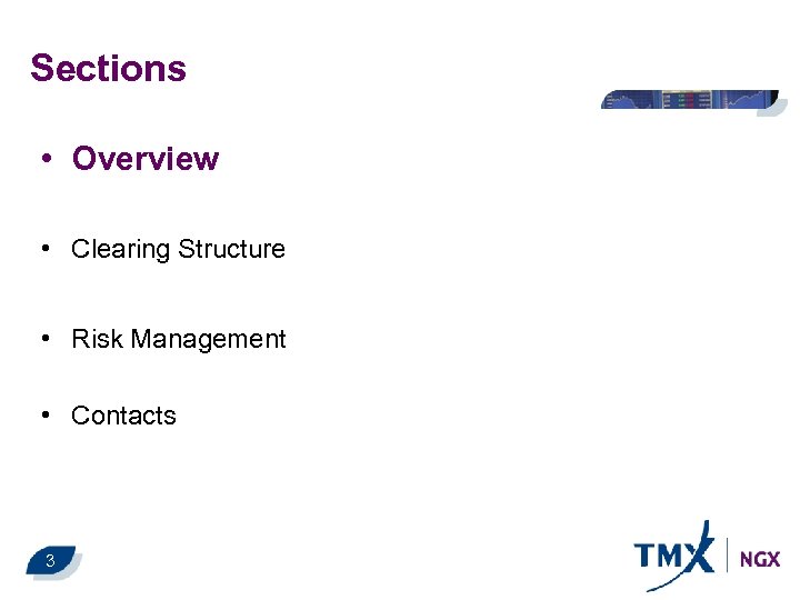 Sections • Overview • Clearing Structure • Risk Management • Contacts 3 