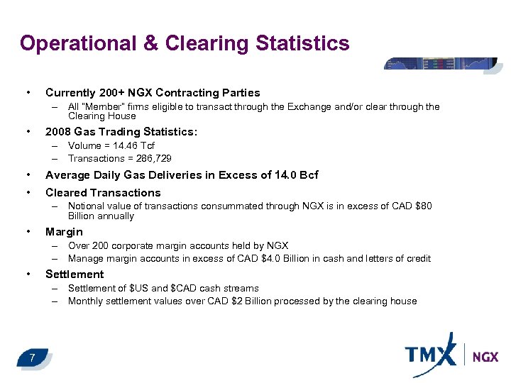 Operational & Clearing Statistics • Currently 200+ NGX Contracting Parties – All “Member” firms