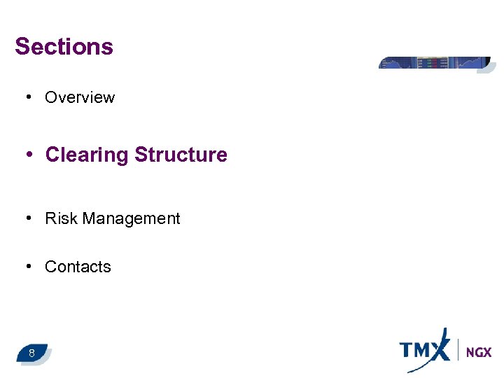 Sections • Overview • Clearing Structure • Risk Management • Contacts 8 