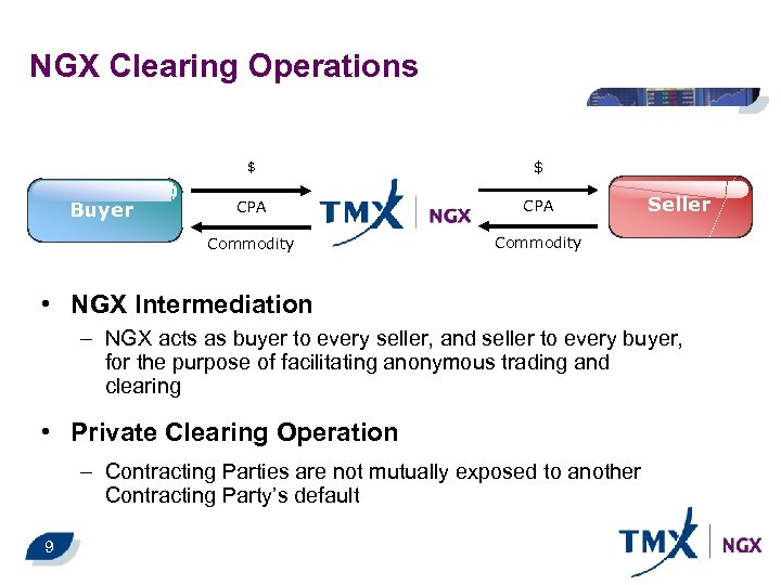 NGX Clearing Operations $ CPA Commodity Buyer $ Commodity Seller • NGX Intermediation –