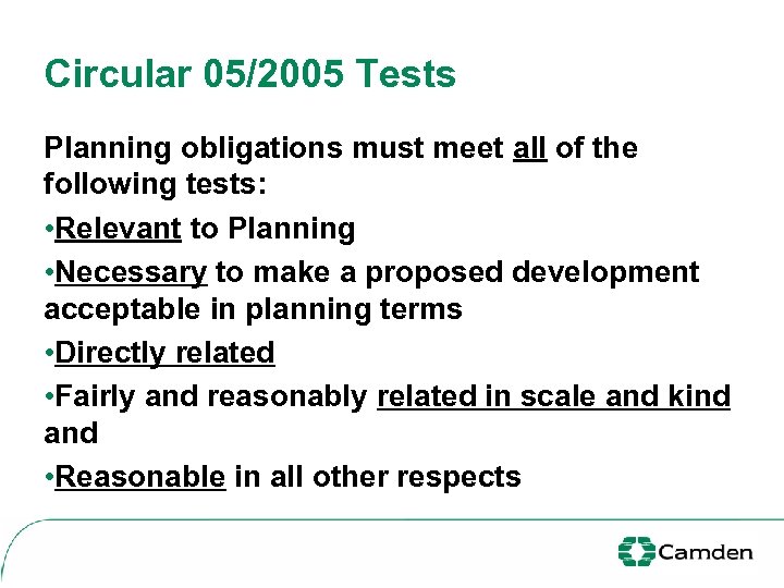 Circular 05/2005 Tests Planning obligations must meet all of the following tests: • Relevant