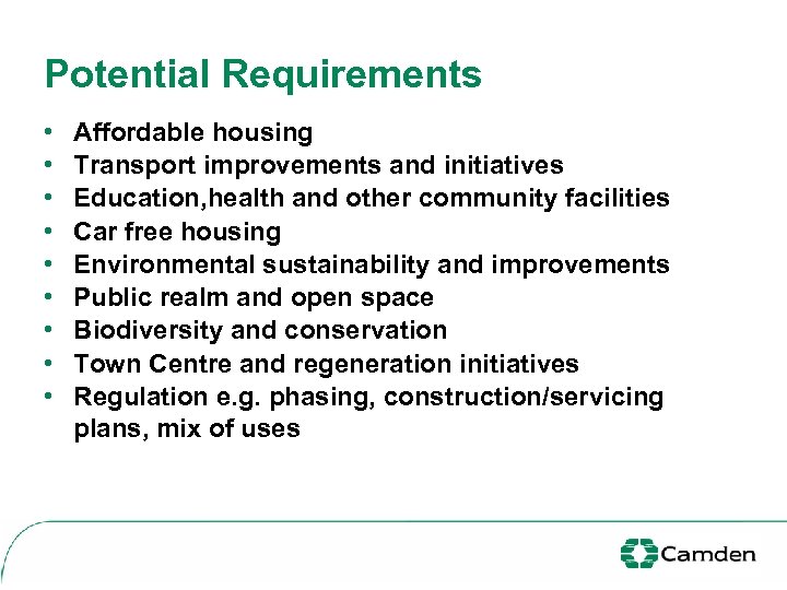 Potential Requirements • • • Affordable housing Transport improvements and initiatives Education, health and