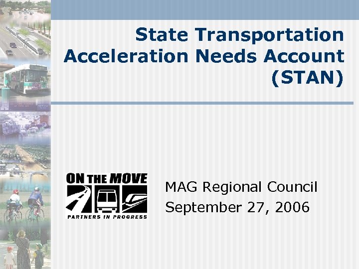 State Transportation Acceleration Needs Account (STAN) MAG Regional Council September 27, 2006 