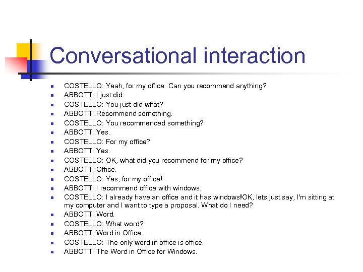 Conversational interaction n n n n COSTELLO: Yeah, for my office. Can you recommend