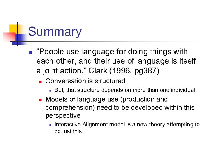 Summary n “People use language for doing things with each other, and their use