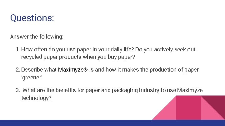 Questions: Answer the following: 1. How often do you use paper in your daily