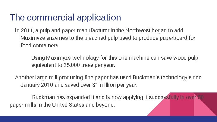 The commercial application In 2011, a pulp and paper manufacturer in the Northwest began