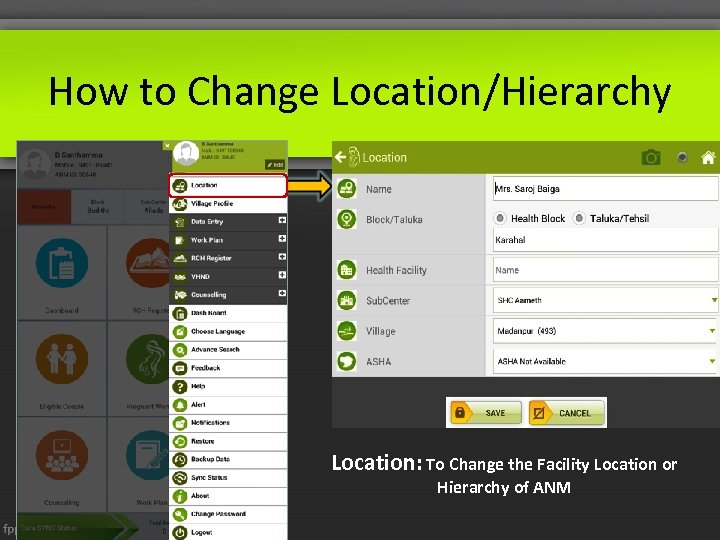 How to Change Location/Hierarchy Location: To Change the Facility Location or Hierarchy of ANM