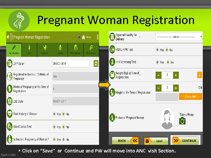 Pregnant Woman Registration • Click on “Save” or Continue and PW will move into