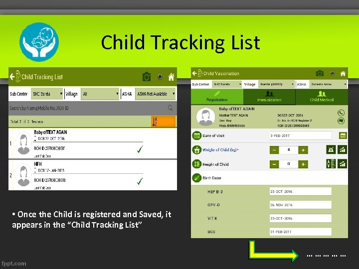 Child Tracking List • Once the Child is registered and Saved, it appears in