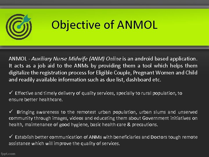 Objective of ANMOL - Auxiliary Nurse Midwife (ANM) Online is an android based application.