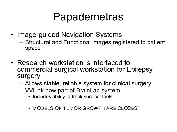 Papademetras • Image-guided Navigation Systems – Structural and Functional images registered to patient space