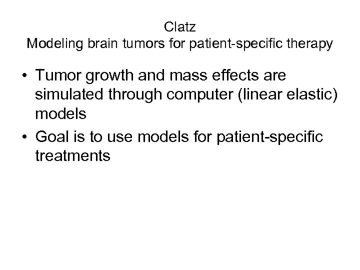 Clatz Modeling brain tumors for patient-specific therapy • Tumor growth and mass effects are