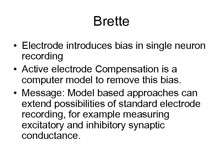 Brette • Electrode introduces bias in single neuron recording • Active electrode Compensation is