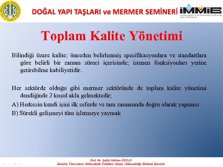 Toplam Kalite Yönetimi Bilindiği üzere kalite; önceden belirlenmiş spesifikasyonlara ve standartlara göre belirli bir