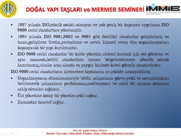  • 1987 yılında ISO, teknik odaklı olmayan ve çok geniş bir kapsama uygulanan