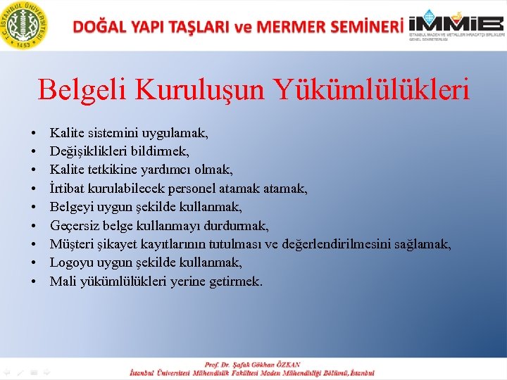 Belgeli Kuruluşun Yükümlülükleri • • • Kalite sistemini uygulamak, Değişiklikleri bildirmek, Kalite tetkikine yardımcı