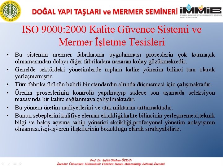 ISO 9000: 2000 Kalite Güvence Sistemi ve Mermer İşletme Tesisleri • Bu sistemin mermer