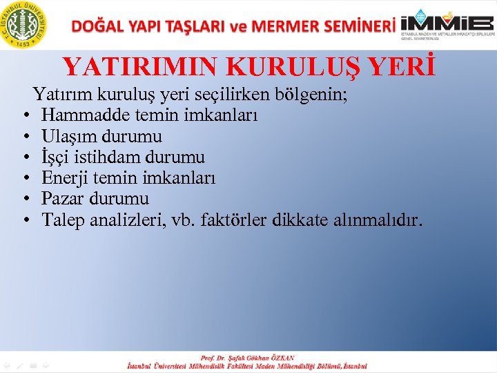 YATIRIMIN KURULUŞ YERİ Yatırım kuruluş yeri seçilirken bölgenin; • Hammadde temin imkanları • Ulaşım