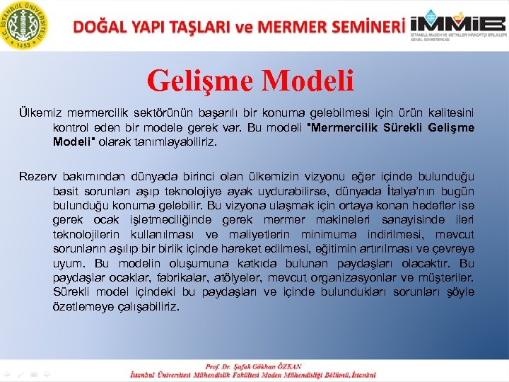 Gelişme Modeli Ülkemiz mermercilik sektörünün başarılı bir konuma gelebilmesi için ürün kalitesini kontrol eden