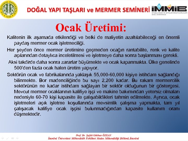 Ocak Üretimi: Kalitenin ilk aşamada etkilendiği ve belki de maliyetin azaltılabileceği en önemli paydaş