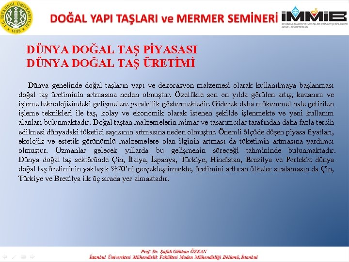 DÜNYA DOĞAL TAŞ PİYASASI DÜNYA DOĞAL TAŞ ÜRETİMİ Dünya genelinde doğal taşların yapı ve