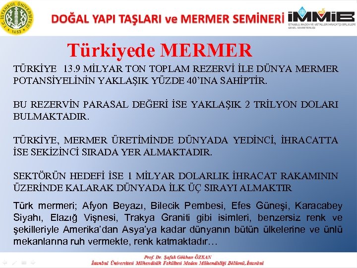 Türkiyede MERMER TÜRKİYE 13. 9 MİLYAR TON TOPLAM REZERVİ İLE DÜNYA MERMER POTANSİYELİNİN YAKLAŞIK