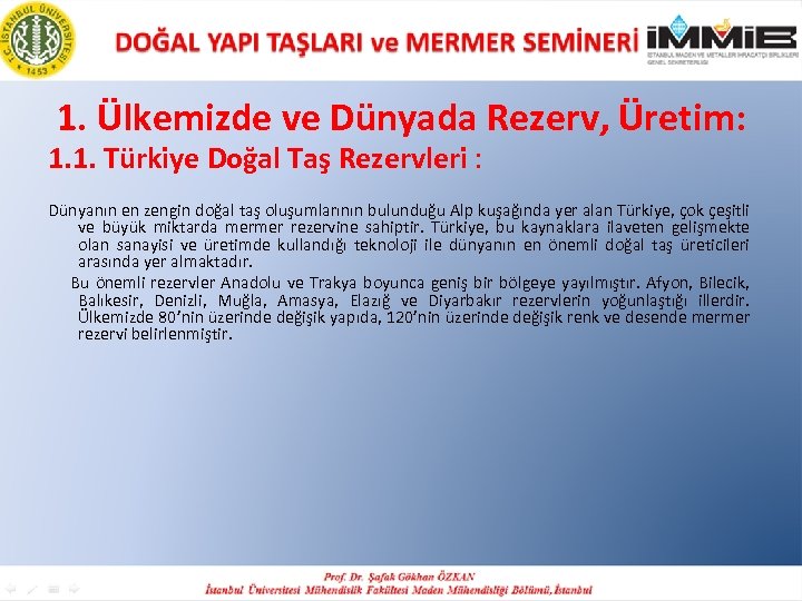 1. Ülkemizde ve Dünyada Rezerv, Üretim: 1. 1. Türkiye Doğal Taş Rezervleri : Dünyanın