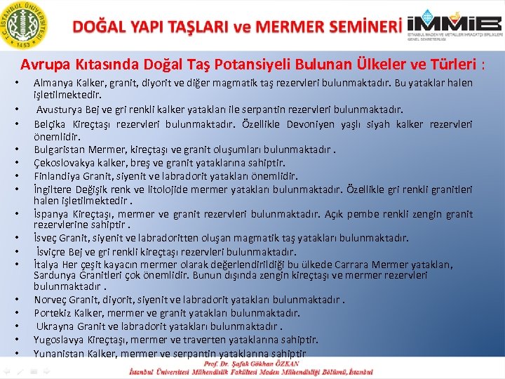 Avrupa Kıtasında Doğal Taş Potansiyeli Bulunan Ülkeler ve Türleri : • • • •