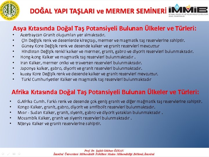Asya Kıtasında Doğal Taş Potansiyeli Bulunan Ülkeler ve Türleri: • • • Azerbaycan Granit