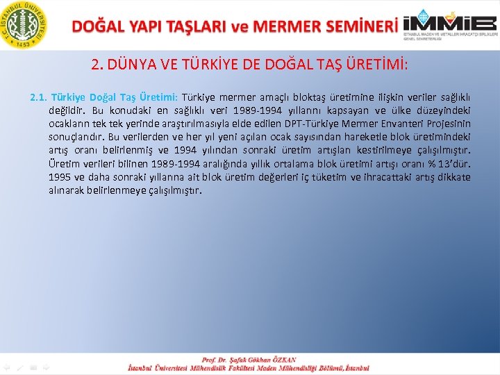 2. DÜNYA VE TÜRKİYE DE DOĞAL TAŞ ÜRETİMİ: 2. 1. Türkiye Doğal Taş Üretimi: