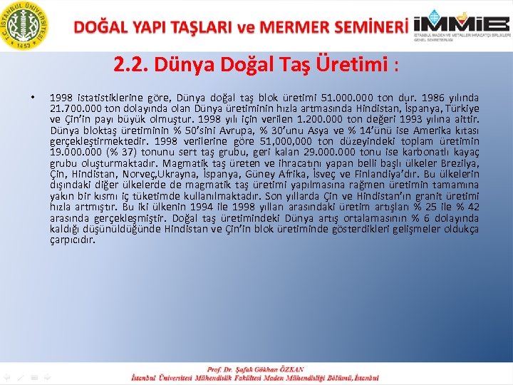 2. 2. Dünya Doğal Taş Üretimi : • 1998 istatistiklerine göre, Dünya doğal taş