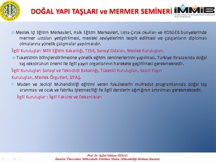 d-Meslek içi Eğitim Merkezleri, Halk Eğitim Merkezleri, Usta-Çırak okulları ve KOSGEB bünyelerinde mermer ustaları