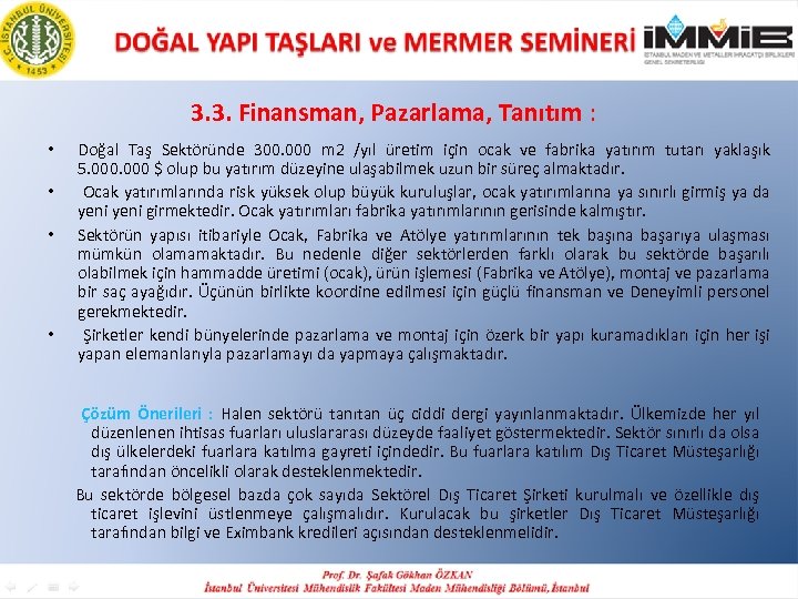 3. 3. Finansman, Pazarlama, Tanıtım : • • Doğal Taş Sektöründe 300. 000 m