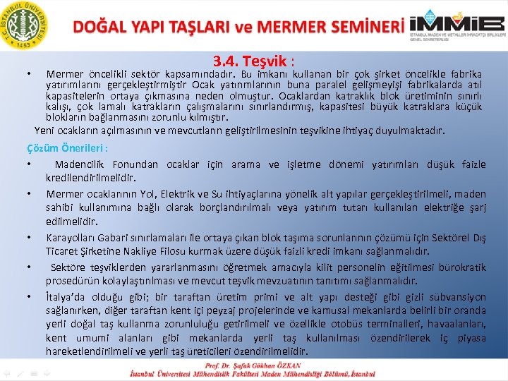  • 3. 4. Teşvik : Mermer öncelikli sektör kapsamındadır. Bu imkanı kullanan bir