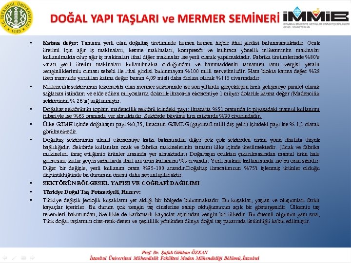 • • Katma değer: Tamamı yerli olan doğaltaş üretiminde hemen hiçbir ithal girdisi