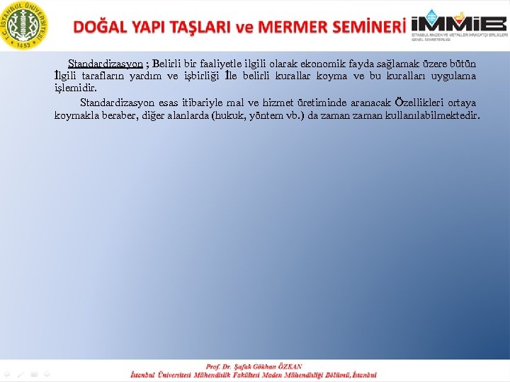  Standardizasyon ; Belirli bir faaliyetle ilgili olarak ekonomik fayda sağlamak üzere bütün İlgili