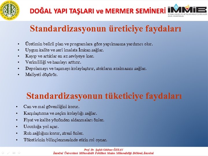  Standardizasyonun üreticiye faydaları • • • Üretimin belirli plan ve programlara göre yapılmasına