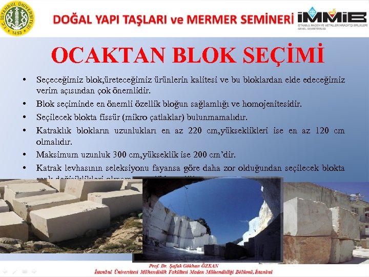 OCAKTAN BLOK SEÇİMİ • • • Seçeceğimiz blok, üreteceğimiz ürünlerin kalitesi ve bu bloklardan
