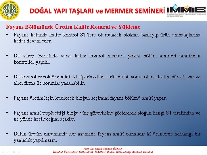 Fayans Bölümünde Üretim Kalite Kontrol ve Yükleme • Fayans hattında kalite kontrol ST’lere oturtulacak